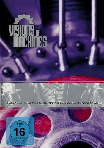 Visions Of Machines (Blutengel, Birthday Massacre, Hocico, Suicide Commando, Funker Vogt, Client, Terminal Choice, Pakt, And One, etc.) [2012 ., EBM / Industrial / Dark Electro / Synth, DVD5]