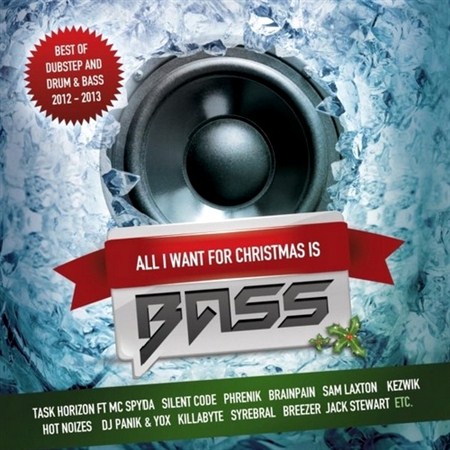 All I Want For Christmas Is Bass (Best of Dubstep and Drum & Bass) (2012)