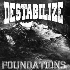 Destabilize - Foundations (Single) (2012)