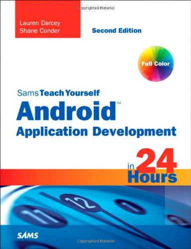 Sams Teach Yourself Android Application Development in 24 Hours (2nd Edition)