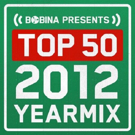 Bobina - Top 50 of 2012 - Yearmix (2012)