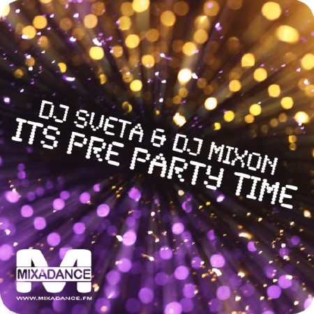 Dj Sveta & Dj Mixon - It's Pre Party Time (2012)
