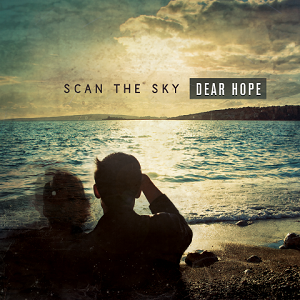 Scan The Sky - Dear Hope (2012)