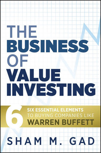 The Business of Value Investing: Six Essential Elements to Buying Companies Like Warren Buffett
