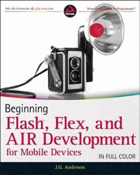 Beginning Flash, Flex, and AIR Development for Mobile Devices Jermaine G. Anderson