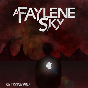 A Faylene Sky – Hell Is Where The Heart Is (feat. Evan Pharmakis) (New Song) (2013)