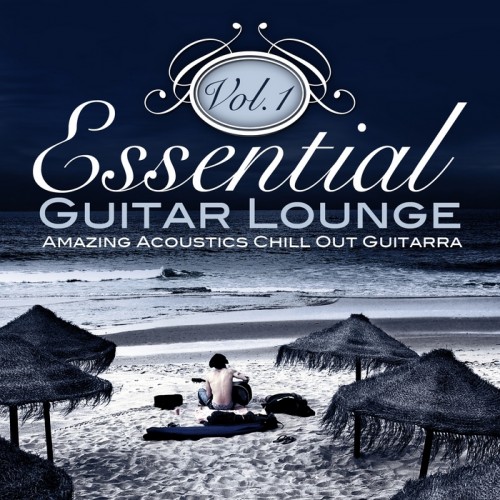 VA - Essential Guitar Lounge Vol 1 (Amazing Acoustics Chill Out Guitarra) (2013)
