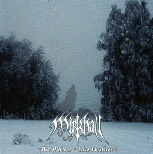 (Pagan Metal) Mirkhall - Like Wolves-Like Heathens - 2012, MP3, 320 kbps