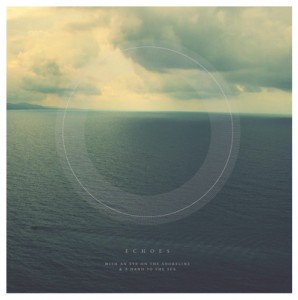 Echoes - With An Eye on The Shoreline & A Hand To The Sea [EP] (2012)