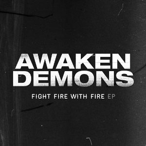 Awaken Demons - Fight Fire With Fire (EP) (2013)