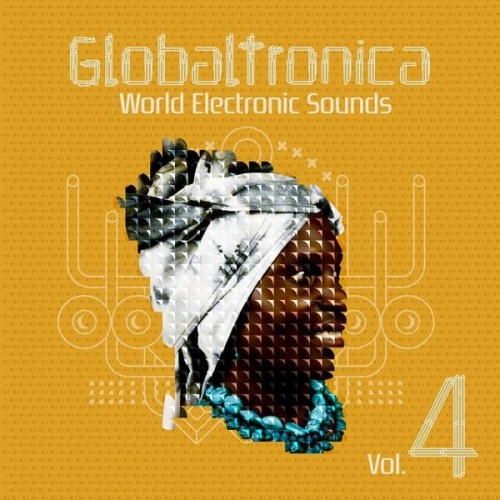 VA - Globaltronica World Electronic Sounds Vol 4 (2012)