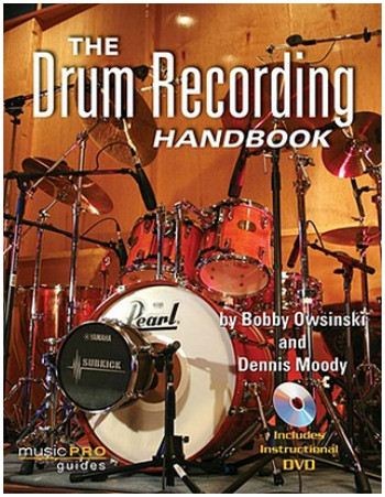 The Drum Recording Handbook by Bobby Owsinski & Dennis Moody