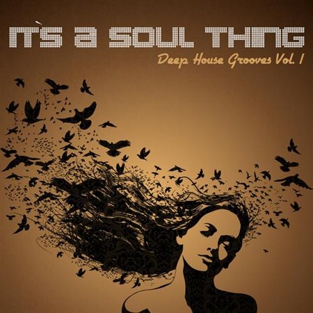 It's a Soul Thing: Deep House Grooves Vol.1 (2013)