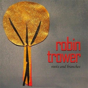 Robin Trower - Roots And Branches (2013)