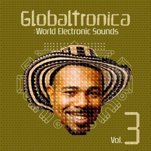 VA - Globaltronica: World Electronic Sounds Vol. 3 (2012)