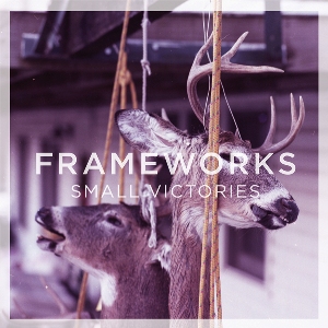 Frameworks - Small Victories (EP) (2013)