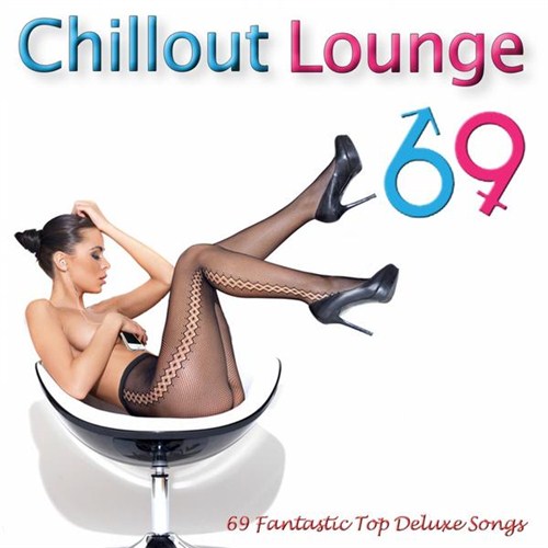 Chillout Lounge 69: Ultimate Masterpiece Collection of the Best Ibiza  