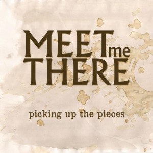 Meet me There - Picking up the pieces (EP) (2013)