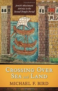 Crossing over Sea and Land: Jewish Missionary Activity in the Second Temple Period