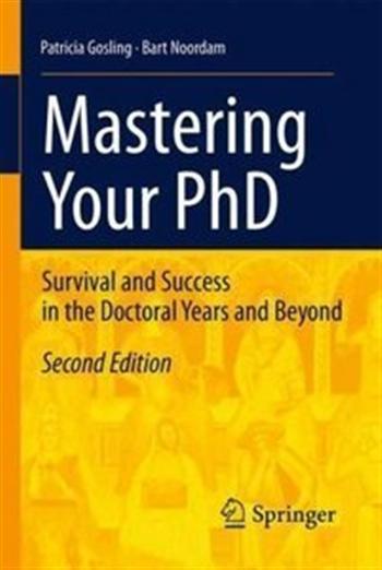 Mastering Your Phd: Survival and Success in the Doctoral Years and Beyond, Second Edition