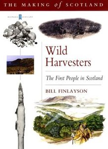 Wild Harvesters: The First People in Scotland 