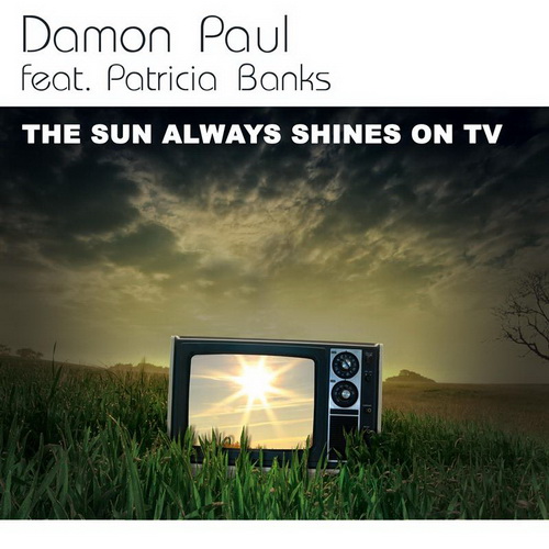 Damon Paul feat. Patricia Banks - The Sun Always Shines On TV (2013)