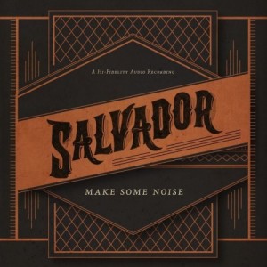 Salvador - Make Some Noise (Deluxe Edition) (2013)