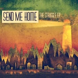 Send Me Home - The Struggle (EP) (2013)