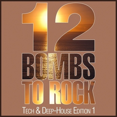 12 Bombs To Rock (Tech & Deep House Edition 1) (2013)