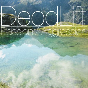 DeadLift - Passion/Aggression [EP] (2013)