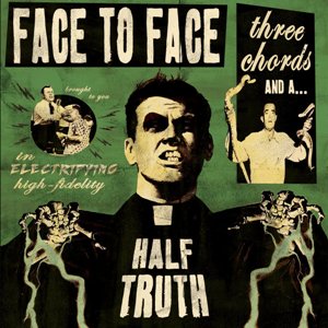 Face to Face - Three Chords and a Half Truth (2013)