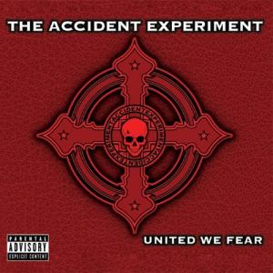 The Accident Experiment - United We Fear (2005)