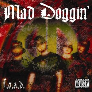 Mad Doggin' - F.O.A.D (2004)