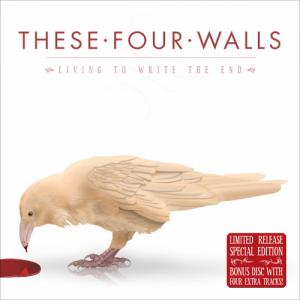 These Four Walls - Living to Write the End [Special Edition] (2012)