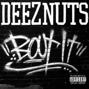 Deez Nuts - Bout It! [Limited Edition] (2013)