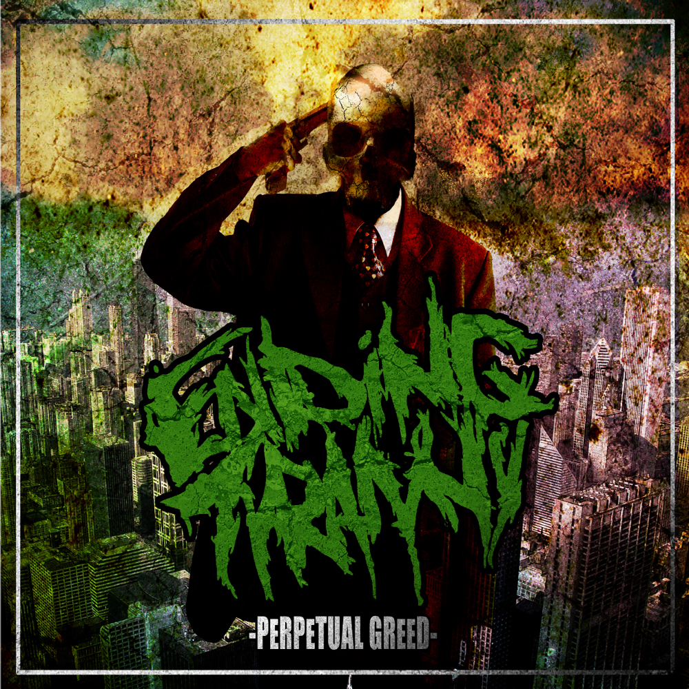Ending Tyranny - Perpetual Greed (2013)